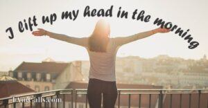 I lift up my head