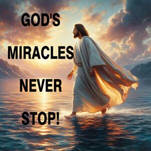 God's Miracles Never End